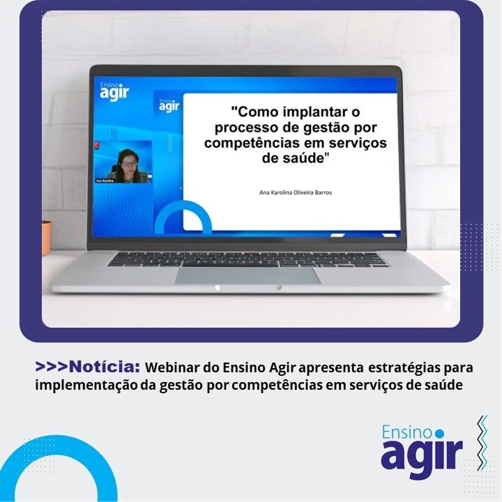 webinar-do-ensino-agir-apresenta-estrategias-para-implementacao-da-gestao-por-competencias-em-equipes-de-saude